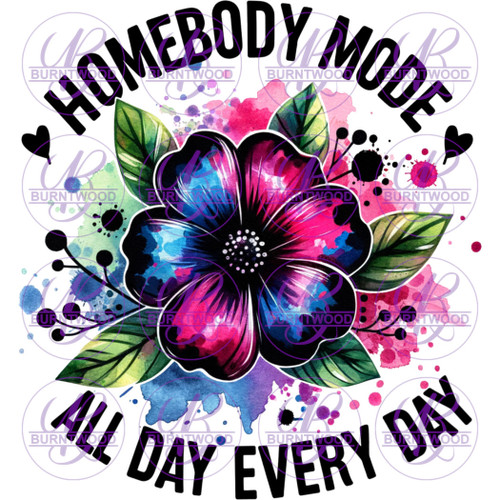 UV DTF Decal - Homebody Mode All Day Every Day 7264