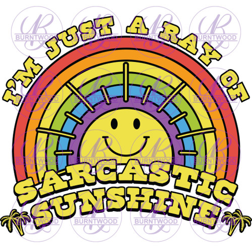 UV DTF Decal - I'm Just A Ray Of Sarcastic Sunshine 7266