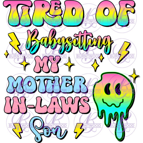 UV DTF Decal - Tired Of Babysitting My Mother In Laws Son 7275