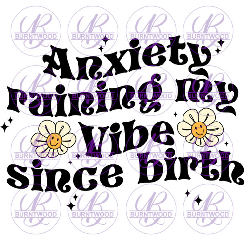 UV DTF Decal - Anxiety Ruining My Vibe Since Birth 7281