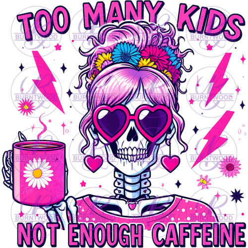 UV DTF Decal - Too Many Kids Not Enough Caffeine 7347