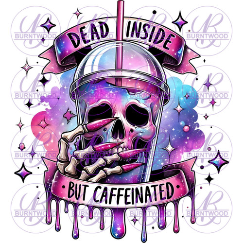 UV DTF Decal - Dead Inside But Caffeinated 7365