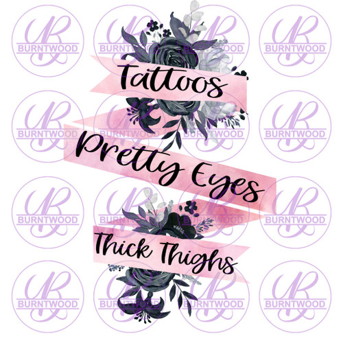 Tattoos, Pretty Eyes, Thick Thighs 0205