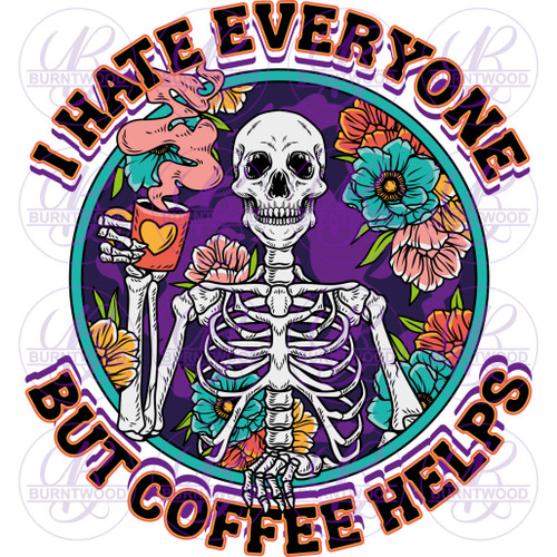 I Hate Everyone, But Coffee Helps 0476
