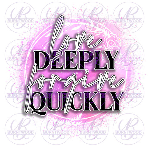 Love Deeply Forgive Quickly 0738