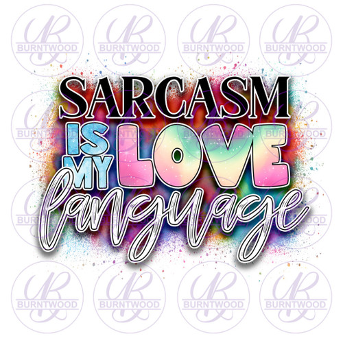 Sarcasm Is My Love Language 0789