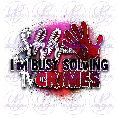 Shh I'm Busy Solving Crimes 0796