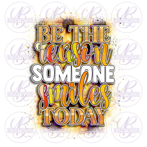 Be The Reason Someone Smiles Today 0946
