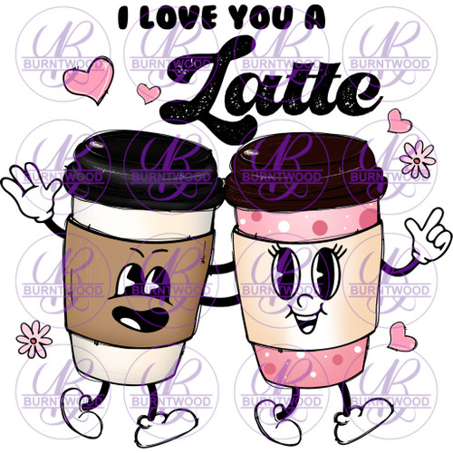 I Love You A Latte 2586