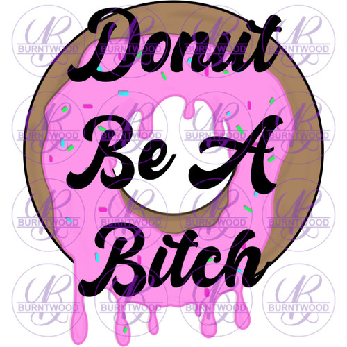 Donut Be A B*tch 2574