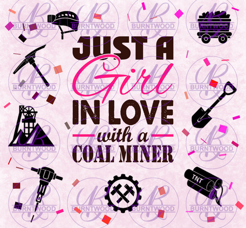 Just A Girl In Love With A Coal Miner 20/30oz Wrap 502