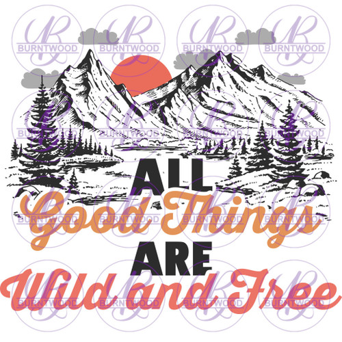 All Good Things Are Wild And Free 4427