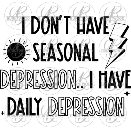 I Don't Have Seasonal Depression 5122