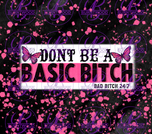 Don't Be A Basic B*tch 9403
