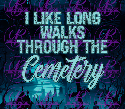 I Like Long Walks Through The Cemetery 9601