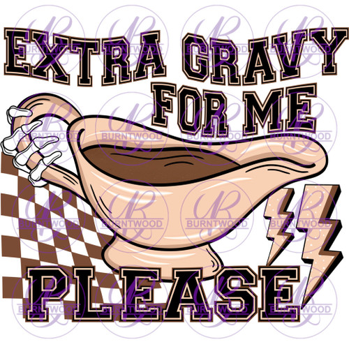 Extra Gravy For Me Please 5545