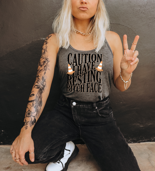 DTF - Caution I Have Resting B*tch Face 0075