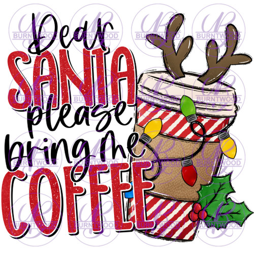 Dear Santa Please Bring Me Coffee 2359