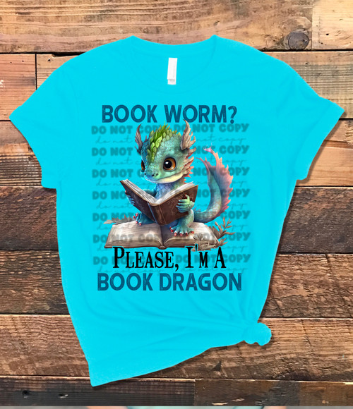 DTF - Book Worm? Please, I'm a Book Dragon 0416