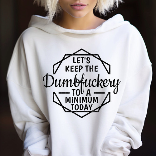 DTF - Let's Keep The Dumbfuckery To A Minimum Today 0527