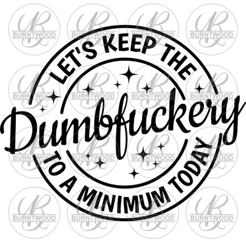 Lets Keep The Dumbf*ckery 6306