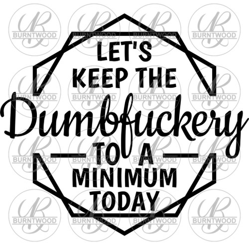 Lets Keep The Dumbf*ckery 6305