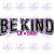 BE KIND... 6416