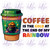 DTF - Coffee Is The Gold At The End Of My Rainbow 1231