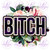 UV DTF Decal - B*tch 0167