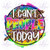 UV DTF Decal - I Can't People Today 0483