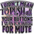UV DTF Decal - I Didn't Mean To Push All Your Buttons I Was Looking For Mute 5833