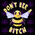 Don't Bee A B*tch 5123