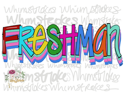 Freshman
School
High school
Sublimation 
Whimstrokes