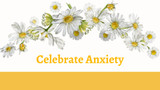 Celebrate Anxiety with Chamomile. You are being shown a flashing light to Investigate the root of your distress.