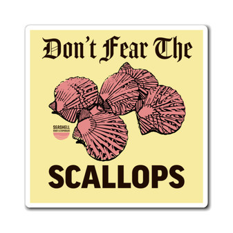 Don't Fear The Scallops Square Magnet (Indoor Vinyl Beach Magnet By Seashell Mart And Emporium) - 3 sizes
