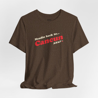 Cancun Shirt Headin Back ASAP (Unisex Jersey Short Sleeve Tee By Seashell Mart And Emporium) - 4 colors