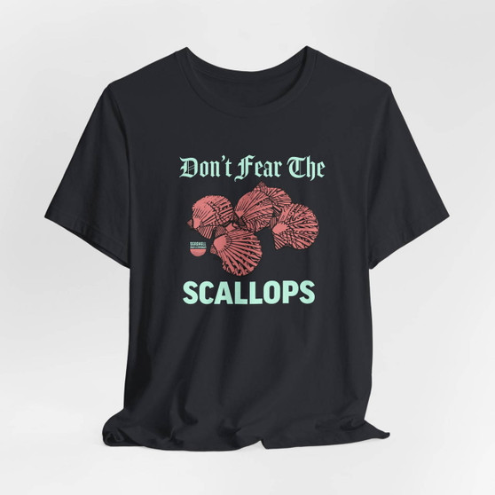 Don't Fear The Scallops Shirt (Unisex Jersey Short Sleeve Tee By Seashell Mart And Emporium) - 5 colors