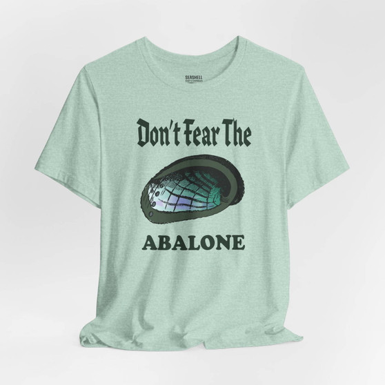 Don't Fear the Abalone Fun Seashell Shirt (Unisex Jersey Short Sleeve Tee By Seashell Mart And Emporium) - 5 colors