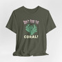 Don't Fear The Coral Shirt (Unisex Jersey Short Sleeve Tee By Seashell Mart And Emporium) - 6 colors
