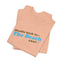 The Beach Shirt Headin Back ASAP (Unisex Jersey Short Sleeve Tee By Seashell Mart And Emporium) - 6 colors