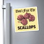 Don't Fear The Scallops Square Magnet (Indoor Vinyl Beach Magnet By Seashell Mart And Emporium) - 3 sizes