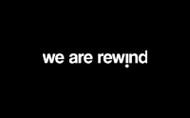 we are rewind