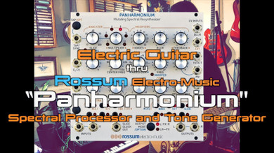 New Video! Electric Guitar thru Rossum Electro-Music “Panharmonium “ New Video! Electric Guitar thru Rossum Electro-Music “Panharmonium “