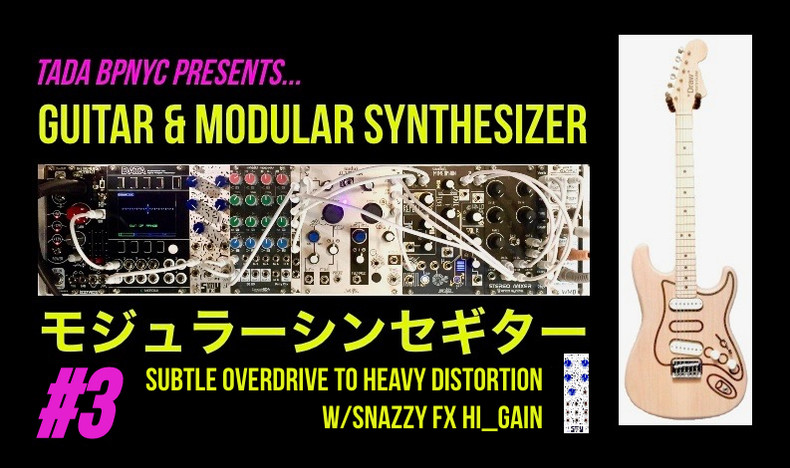 No more pedalboard? Guitar effects using modular synthesizer!  #3 Subtle Overdrive to Heavy Distortion, w/Snazzy FX HI_GAIN…