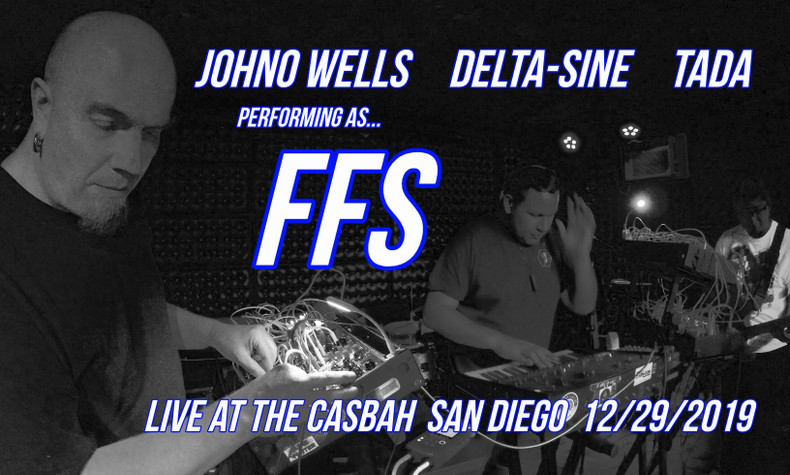 New live Video is up... FFS(Johno Wells/Delta-Sine/Tada)12/29/'19  @The Casbah, San Diego CA