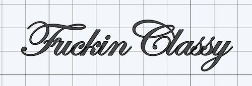 Fuckin Classy