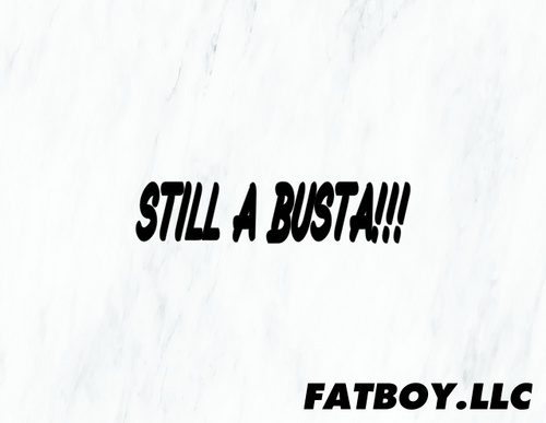Still a Busta!!!