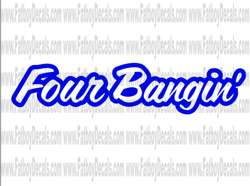 four bangin