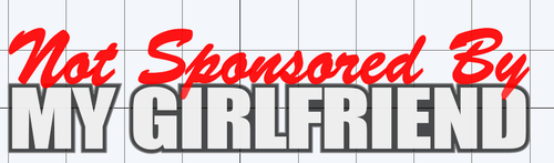 Not Sponsored by my girlfriend