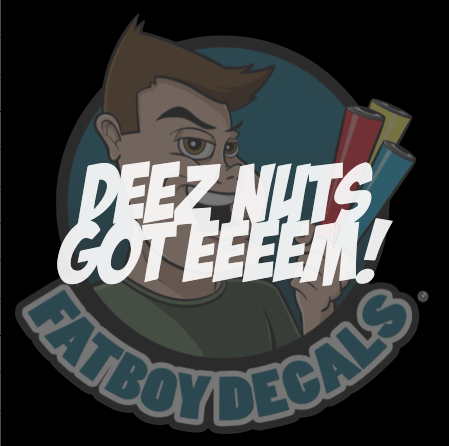 Deez Nuts got eeeem!